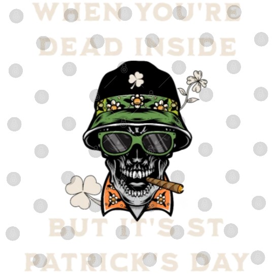 When You're Dead Inside But It's St Patricks Day Digital Files