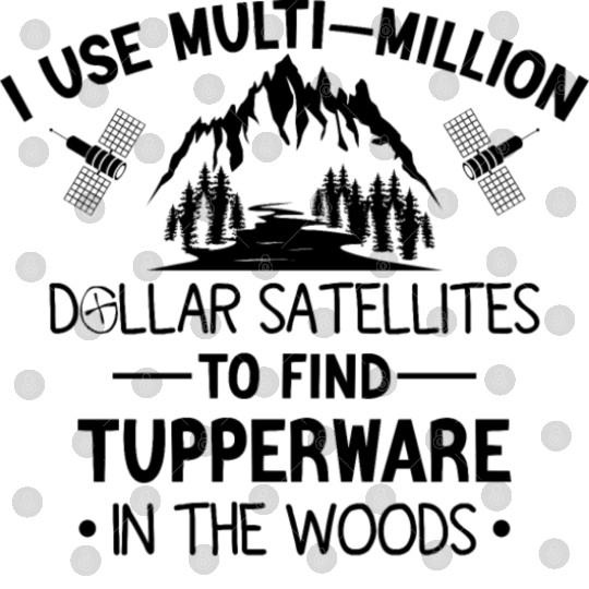 Funny Hiking Saying I Use Multi-Million Dollar Digital Files