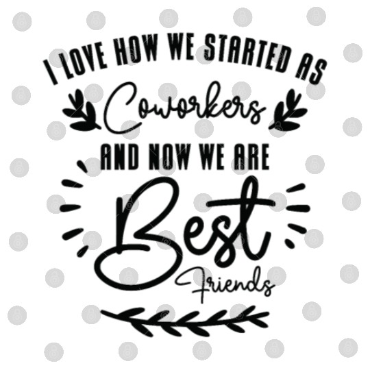 Coworker Best Friend Office Work Family Workplace Digital Files