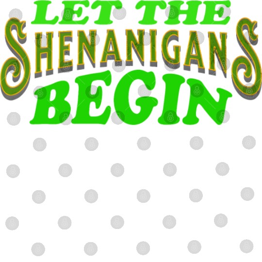 Let The Shenanigans Begin Funny St Patricks Day Digital Files