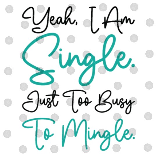Busy Single Independent Mingle Relationship Digital Files