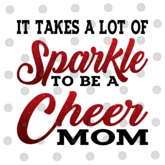 It Takes A Lot Of Sparkle To Be A Cheer Mom 2 Digital Files