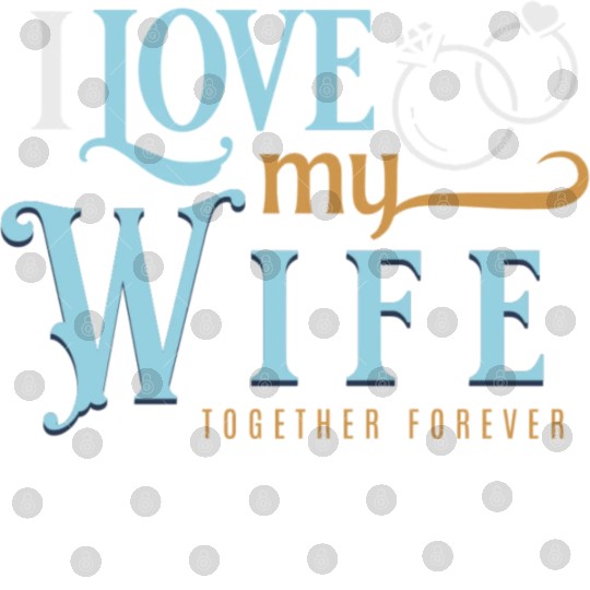 I Love My Wife, wedding, marriage, bride, groom Digital Files