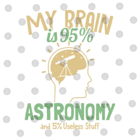 My Brain is 95% Astronomy Cosmologist Astronomer Digital Files