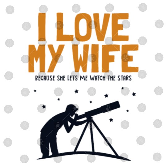 I love my Wife Astronomy Cosmologist Astronomer Digital Files