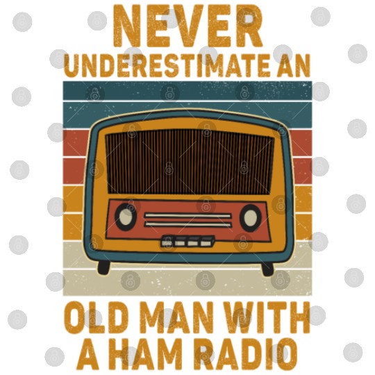 Never Underestimate An Old Man With A Ham Radio Digital Files