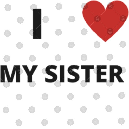 i love my sister Digital Files