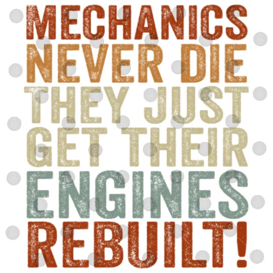 Mechanics Never Die Car Enthusiast Digital Files