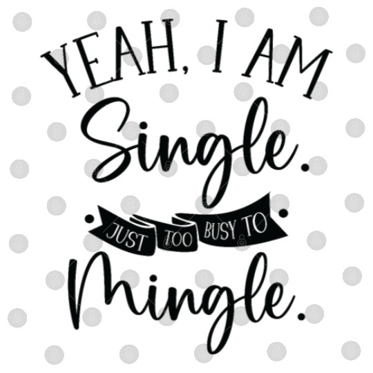 Busy Single Independent Mingle Relationship Digital Files