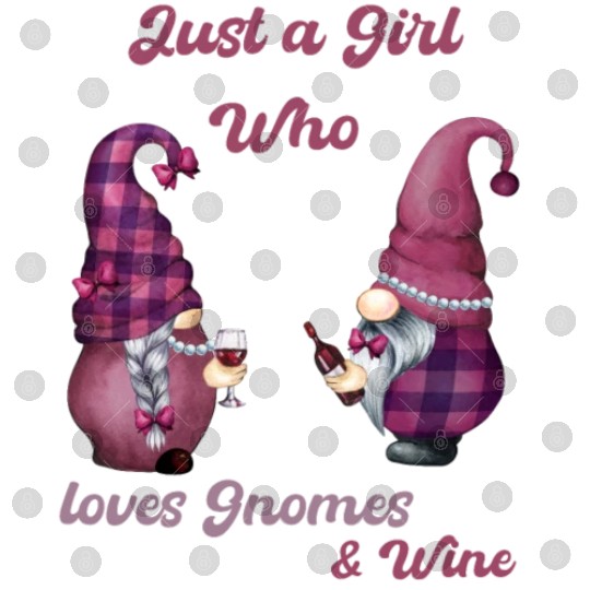 Just a Girl who love Gnomes and Wine - Cute Woman Digital Files