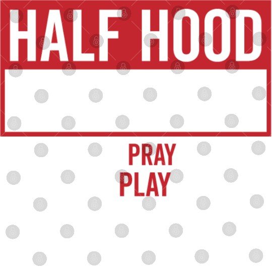 Half Hood Half Holy That Means Pray Don t Play Digital Files