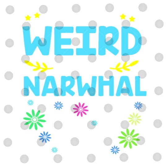 Funny Sea Animal Im Not Weird Im A Narwhal Digital Files