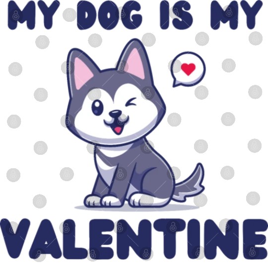 my dog is my valentine for dog lover Digital Files