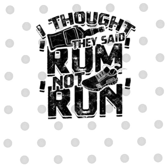 I thought they said 'rum', not 'run' - Jogging Digital Files