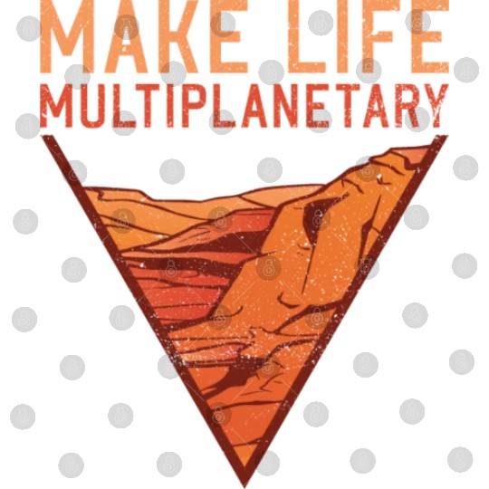 Make Life Multiplanetary Mars Planet Space Lover Digital Files