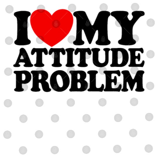 I Love My Attitude Problem Womens Attitude Problem Digital Files
