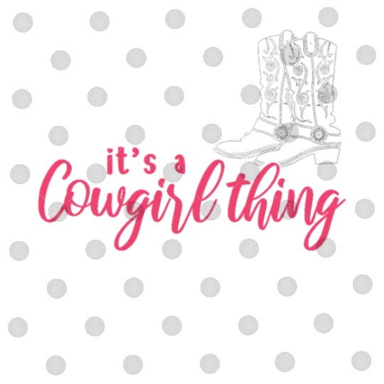 Boots And Bling It's A Cowgirl Thing Digital Files