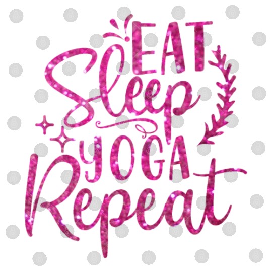 Eat Sleep Yoga Repeat Digital Files