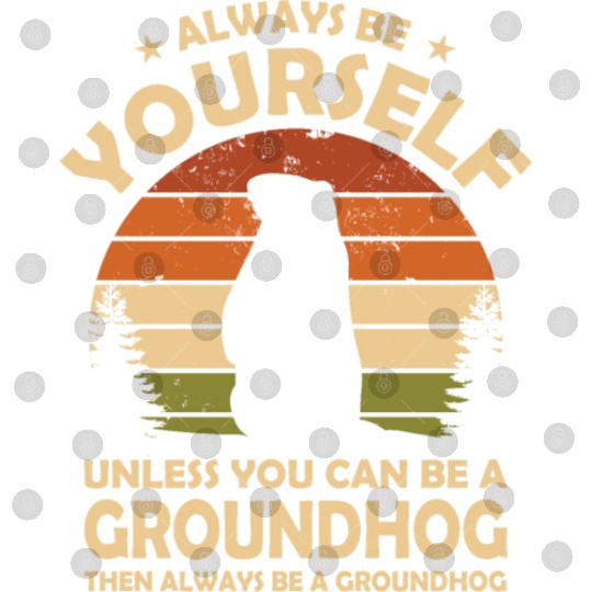 Always Be Yourself Groundhog Digital Files
