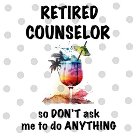 Retired Counselor Vacation Tropical Cocktail Digital Files