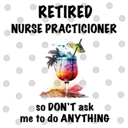 Retired Nurse Prac Vacation Tropical Cocktail Digital Files
