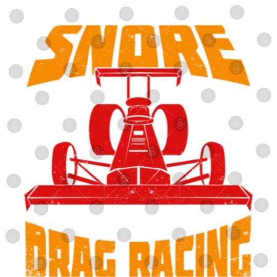 I Don t Snore I Dream I m Drag Racing Digital Files