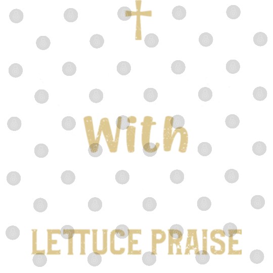 Ketchup With Jesus Lettuce Prais... Digital Files