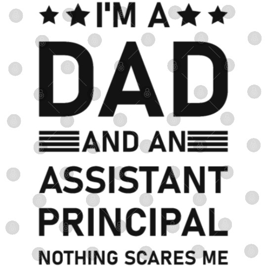 I'm A Dad And An Assistant Principal - Funny Digital Files