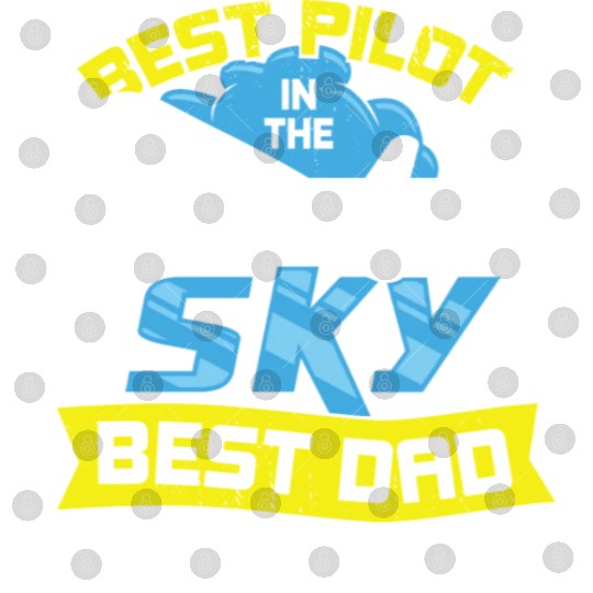 Best Pilot In The Sky Best Dad In The World Digital Files
