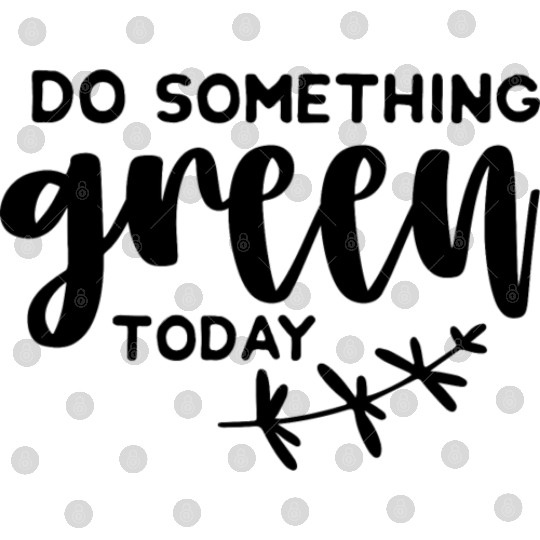 Plants Do something green today Digital Files