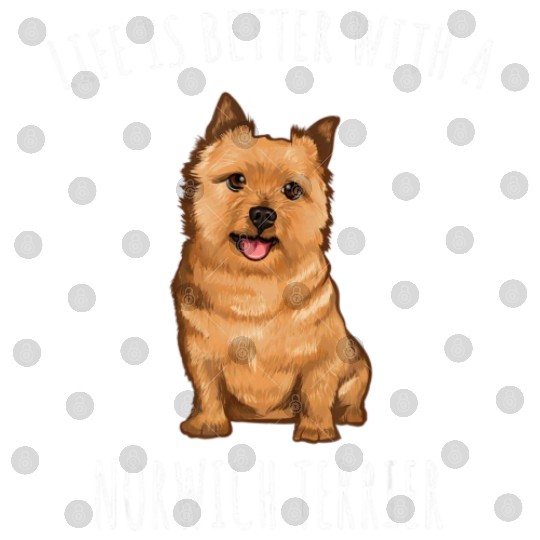 Life Is Better With A Norwich Terrier Dog Lover T Digital Files