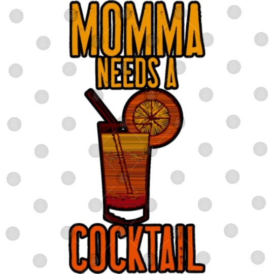 Momma Needs A Cocktail 4 Digital Files