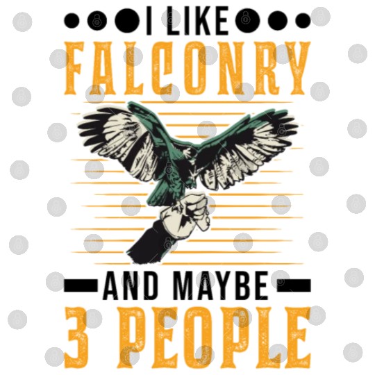 I Like Falconry And Maybe 3 People Falcon Digital Files