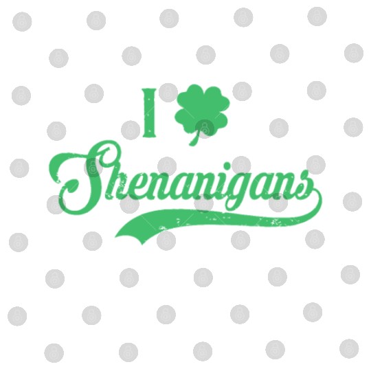 I Love Shenanigans Mixed Clover Shamrock St.Patric Digital Files