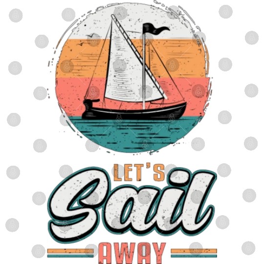 Let s Sail Away Sailing Sailor Captain Ocean Digital Files