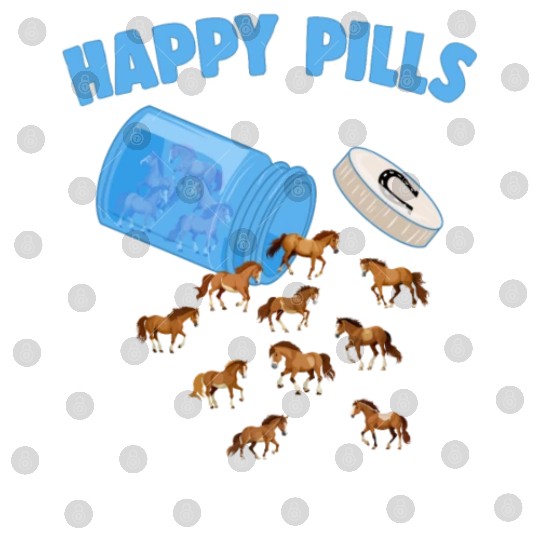 Happy Pills Farm Animal Funny Horse Lovers Humor Digital Files
