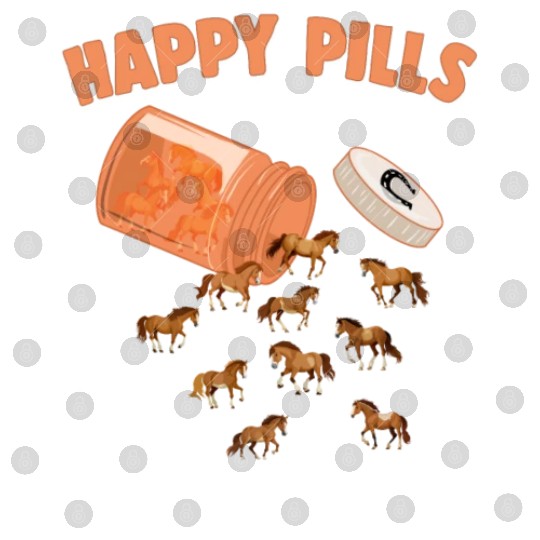 Happy Pills Horse Funny Farm Animal Lovers Humor Digital Files