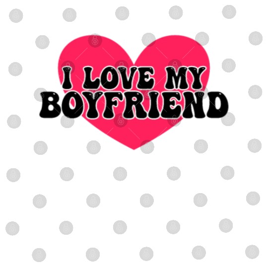 I love my boyfriend Digital Files