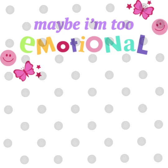 Maybe I'm Too Emotional Digital Files