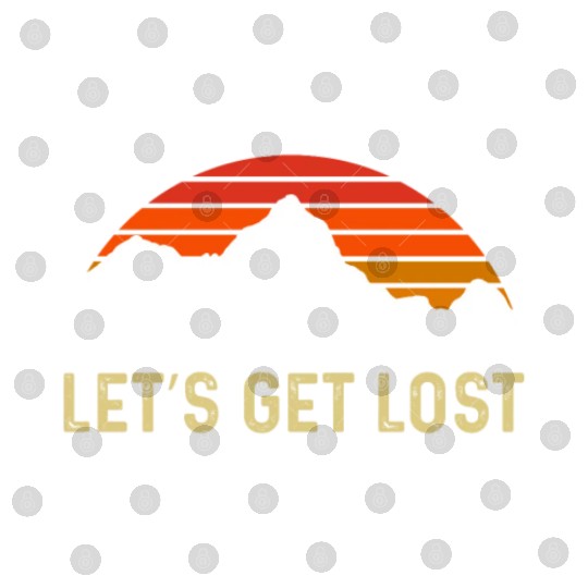 Let us get Lost Wanderlust funny Hiking Digital Files