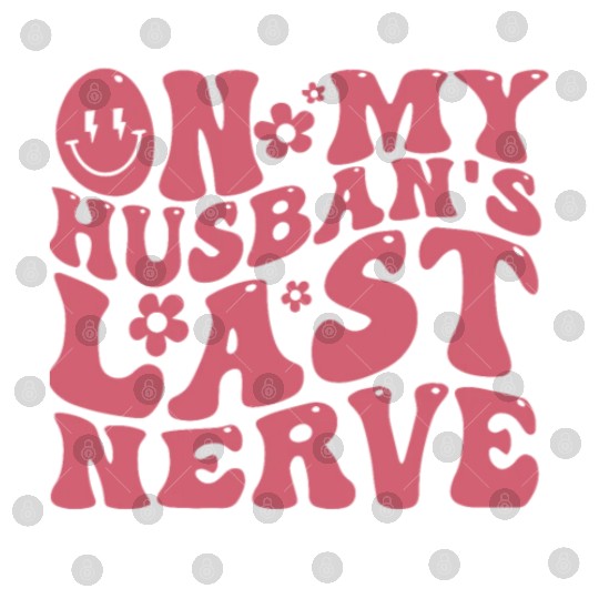 On My Husband's Last Nerve | Funny Wavy Groovy Digital Files
