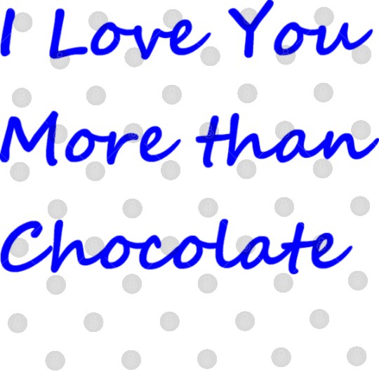 I Love You More than Chocolate blue lettering Digital Files