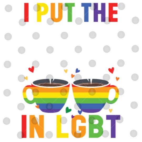 I Put The Tea In LGBT Rainbow Pride Month LGBTQ Digital Files