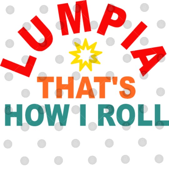 LUMPIA THAT'S HOW I ROLL Digital Files