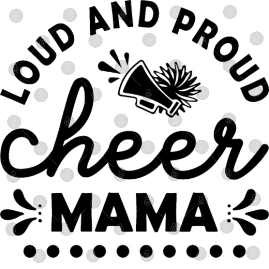 Loud And Proud Cheer Mama Digital Files