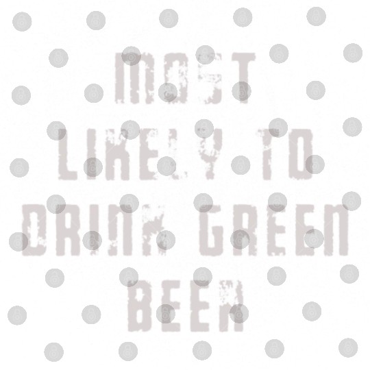 MOST LIKELY TO DRINK GREEN BEER Digital Files