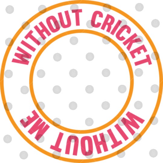 Without Cricket Without Me I Cricket Digital Files