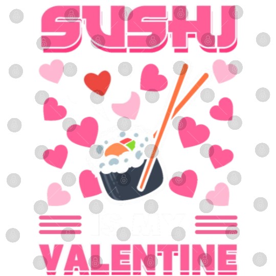 Sushi My Valentine Sushi Enthusiast Digital Files