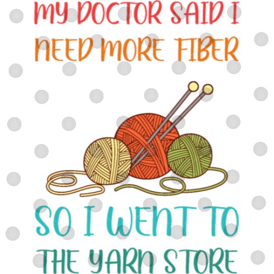 MY DOCTOR SAID I NEED MORE FIBER Digital Files
