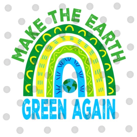 Make the Earth Green Again Rainbow Earth Day Digital Files